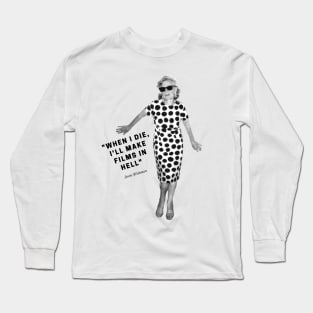 When I Die, I'll Make Films in Hell Long Sleeve T-Shirt